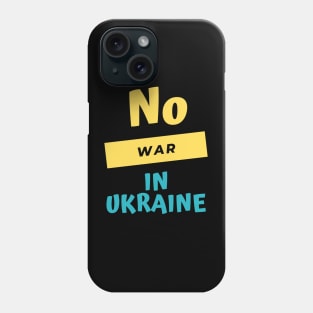 No war in Ukraine Phone Case