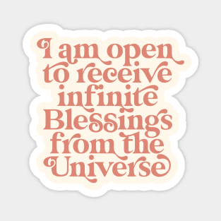 I am open to receive infinite Blessings from the Universe I am affirmations Spiritual Quote Magnet