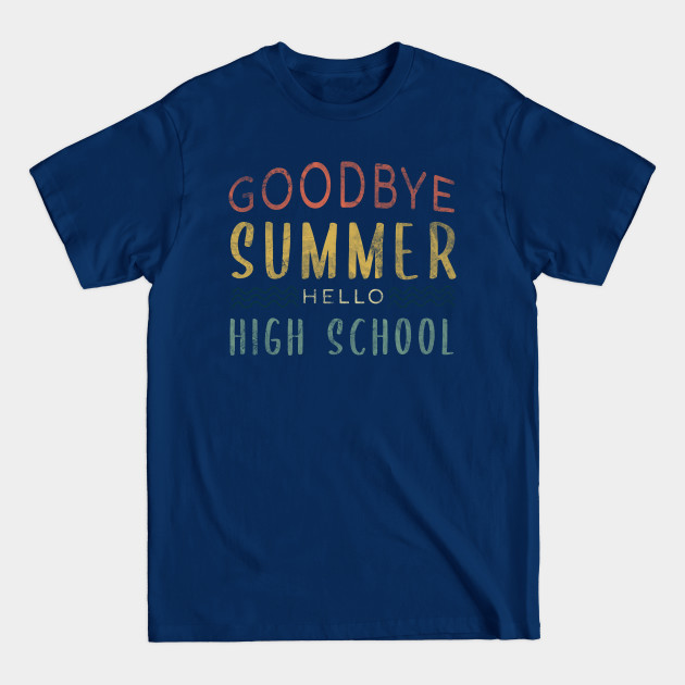 Disover Goodbye Summer Hello High School - Back To School - Students - T-Shirt