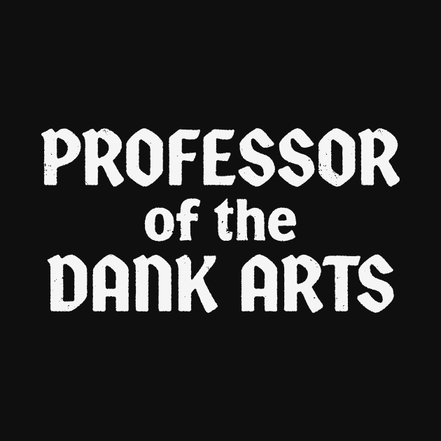 Professor of the Dank Arts by sombreroinc