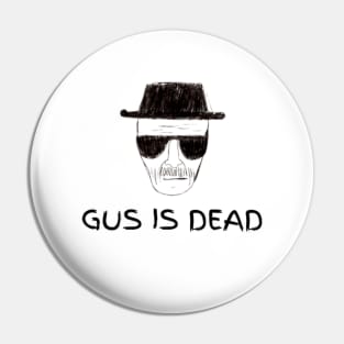 "GUS IS DEAD" Breaking Bad Pin