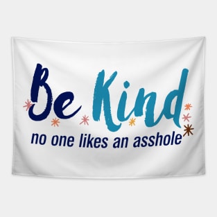 Be Kind No One Likes An Asshole, Kindness Quote Tapestry