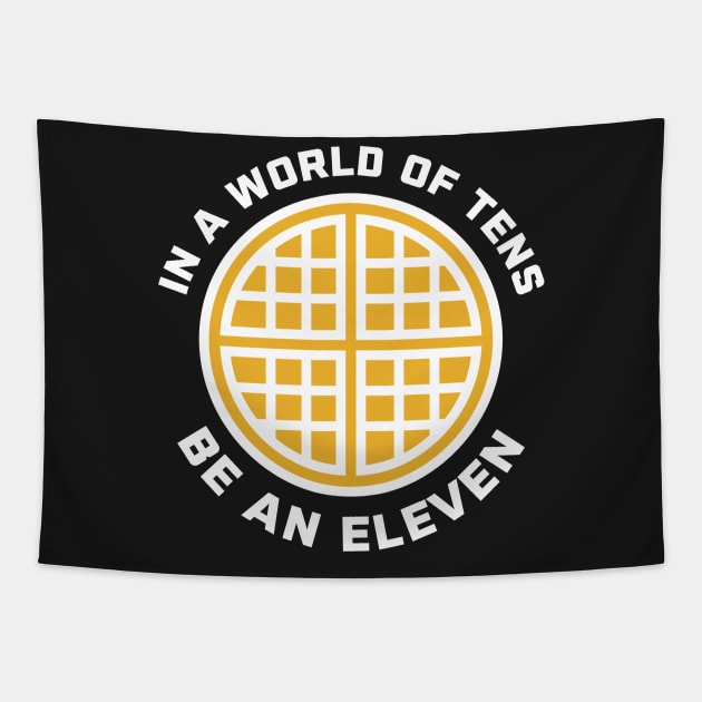 In A World of Tens Be An Eleven Tapestry by PodDesignShop