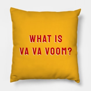 What Is Va Va Voom? Pillow