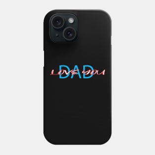 LOVE YOU DAD Phone Case