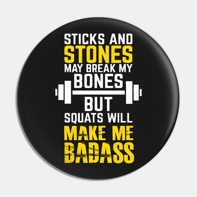 Sticks and stones may break my bones but squats will make me badass Pin by skstring