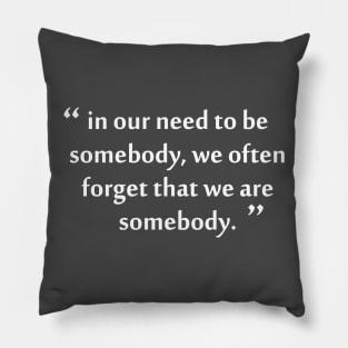 Be Somebody Pillow