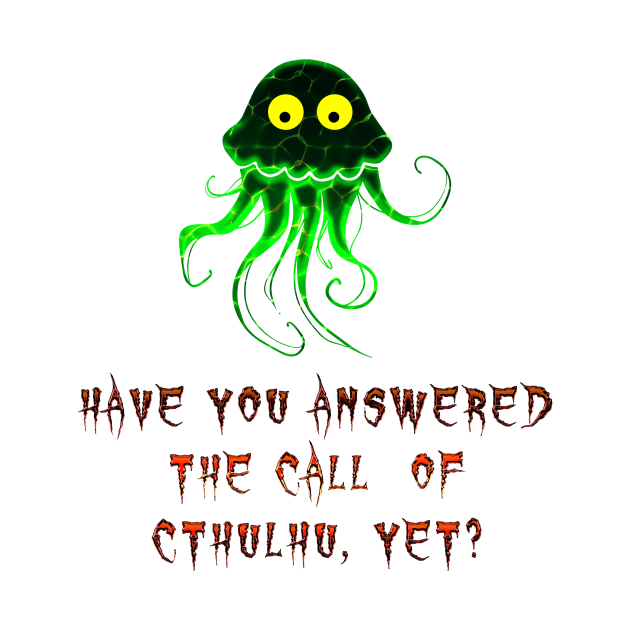 Have you answered the call of Cthulhu yet? by Edward L. Anderson 