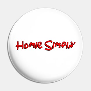 Homie Simpin' (RED) Pin