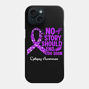 Epilepsy Awareness No Story Shoud End Too Soon Phone Case