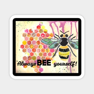 Always BEE yourself Magnet