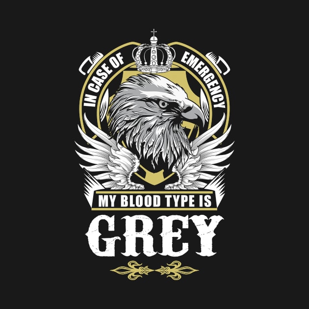 Grey Name T Shirt - In Case Of Emergency My Blood Type Is Grey Gift Item by AlyssiaAntonio7529