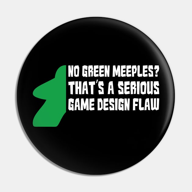 No Green Meeples Is Serious Game Flaw Board Gamer Tabletop Pin by Shadowisper