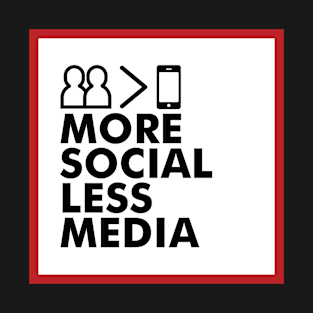 More Social Less Media by Dallas Hartwig T-Shirt