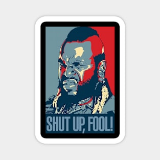 Mr T shut up fool Magnet
