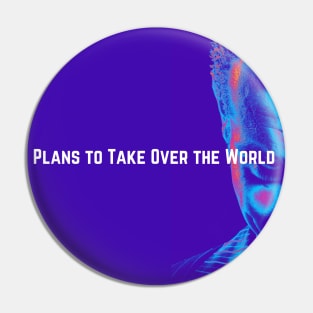 Plans to Take Over the World Pin