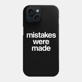 Mistakes Were Made Phone Case