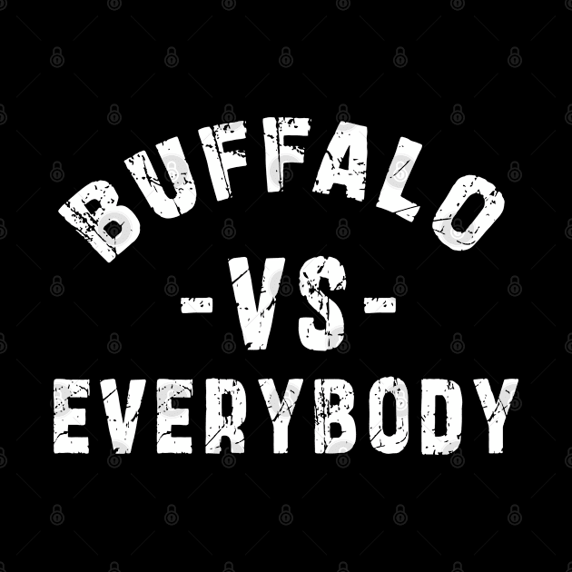 Buffalo Vs Everybody: Newest "Buffalo Vs Everybody" design for buffalo lovers by Ksarter