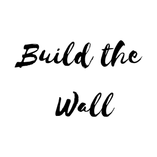 Build the wall T-Shirt