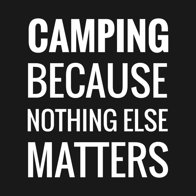 Camping Because Nothing Else Matters by Skymann