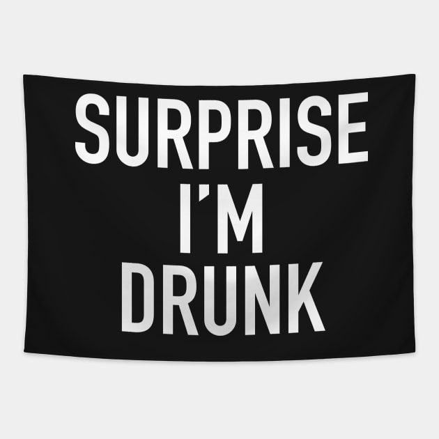 surprise i m drunk Drunk Tapestry TeePublic