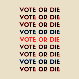 Vote or die T-Shirt