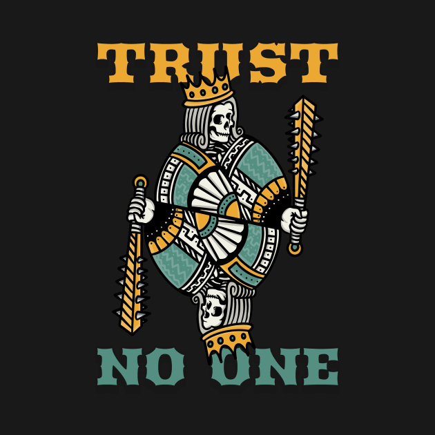 Trust No One King Poker Card by Tip Top Tee's