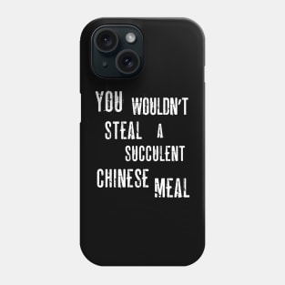 You Wouldn't Steal A Succulent Chinese Meal (Democracy Manifest) Funny Aussie Meme Phone Case