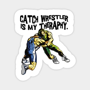 Catch Wrestler is My Theraphy Magnet