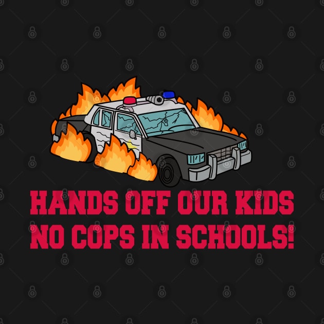 NO COPS IN SCHOOLS! by remerasnerds