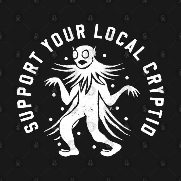 Support Your Local Cryptid by LoudMouthThreads