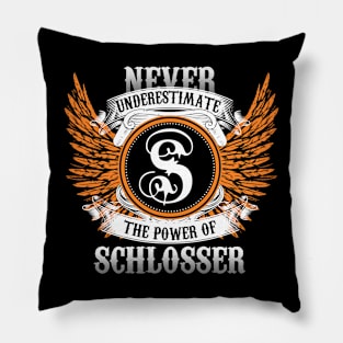 Schlosser Name Shirt Never Underestimate The Power Of Schlosser Pillow