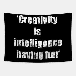 Creativity is intelligence having fun quote - vintage white typography Tapestry