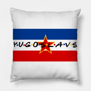 Yugoslavs Friends Pillow