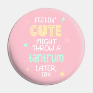 Feelin Cute Meme for Toddlers Funny Kids T-shirt  Pin