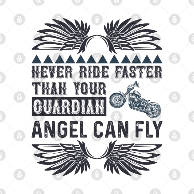 Never ride faster than your guardian angel can fly by J&R collection