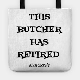 Funny Butcher T-Shirt | This Butcher Has Retired | BBQ Gifts | Butcher Gift | Butcher Dad | Master Butcher | Funny Butcher Quote Tote