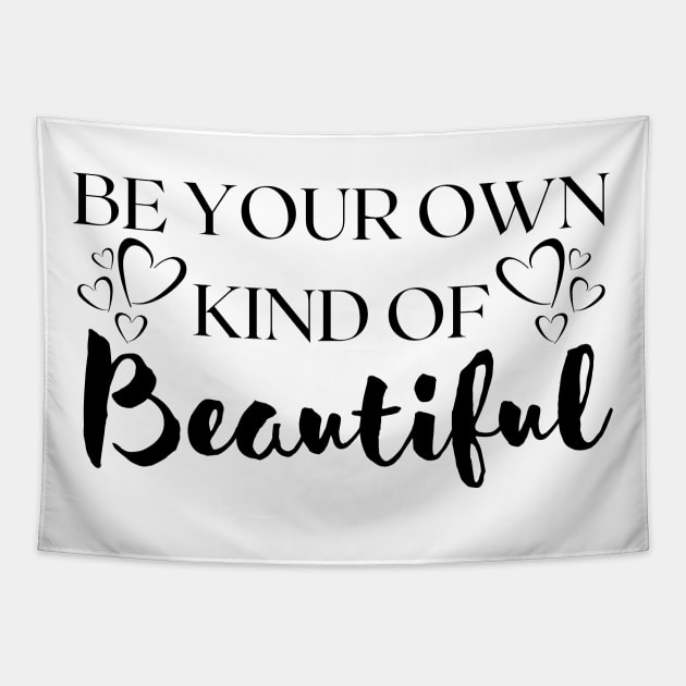 BE Your Own Kind Of Beautiful Tapestry by Ken Adams Store