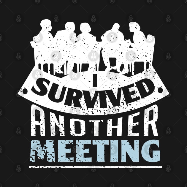 I survived another meeting for business and corporate by artsytee