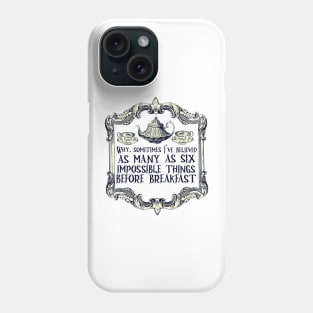 Six Impossible Things Phone Case