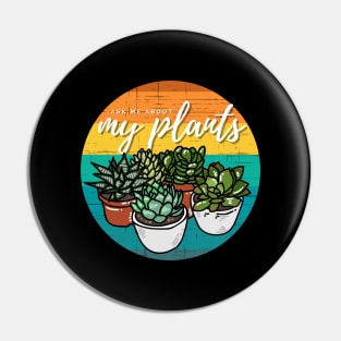 Ask Me About My Plants — Succulent Edition Pin