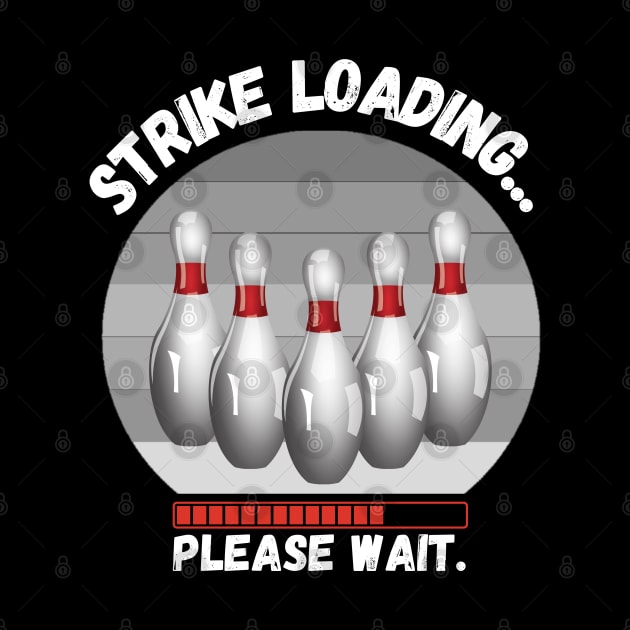 Strike loading please wait Funny bowling by JustBeSatisfied