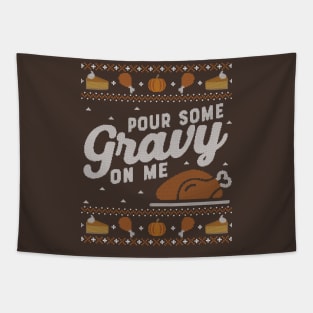 Pour Some Gravy on Me, Ugly Thanksgiving Sweater Tapestry