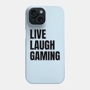 Live Laugh Gaming Phone Case