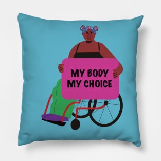 Black Activist in a Wheelchair: My Body My Choice Pillow