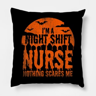 I'm Night Shift Nurse Nothing Scares Me Halloween Gift Pillow