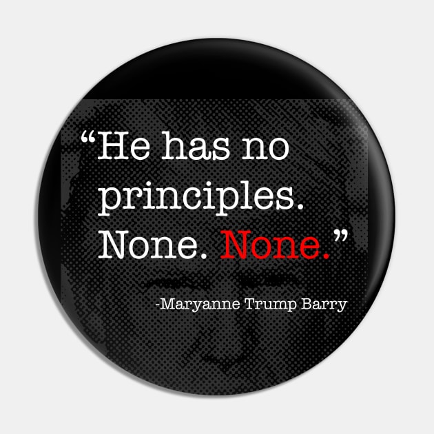 Donald Trump Has No Principles - Maryanne Trump Barry quote Pin by tommartinart