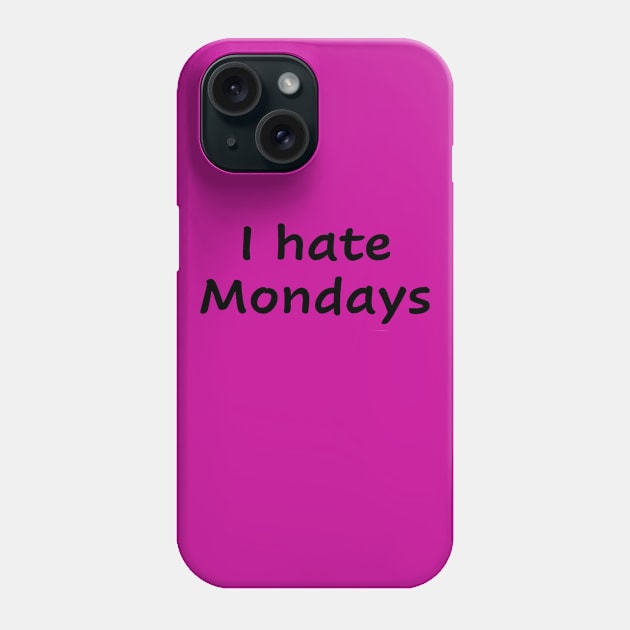 I hate Mondays Phone Case by Evaaug
