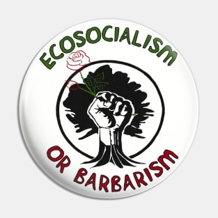 Ecosocialism Or Barbarism - Socialist, Democratic Socialism, Climate Change, Socialism or Barbarism Pin