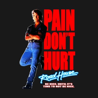 Road House: Pain Don't Hurt - Be Nice T-Shirt